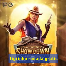 tigrinho rodada gratis